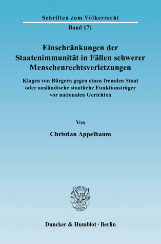 Einschränkungen der Staatenimmunität in Fällen schwerer Menschenrechtsverletzungen: Klagen von Bürgern gegen einen fremden Staat oder ausländische staatliche Funktionsträger vor nationalen Gerichten