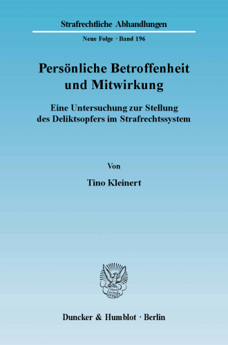 Persönliche Betroffenheit und Mitwirkung: Eine Untersuchung zur Stellung des Deliktsopfers im Strafrechtssystem