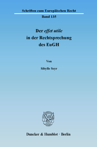 Der effet utile in der Rechtsprechung des Europäischen Gerichtshofs