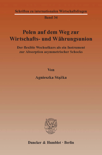 Polen auf dem Weg zur Wirtschafts- und Währungsunion: Der flexible Wechselkurs als ein Instrument zur Absorption asymmetrischer Schocks