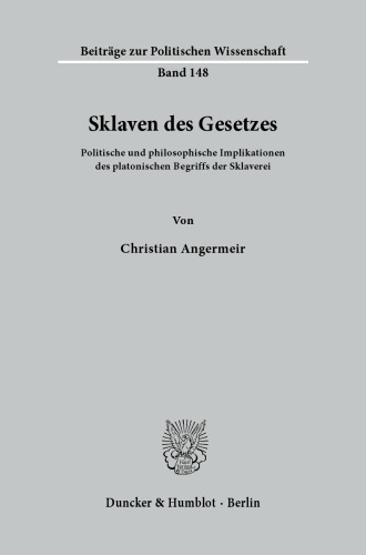 Sklaven des Gesetzes: Politische und philosophische Implikationen des platonischen Begriffs der Sklaverei