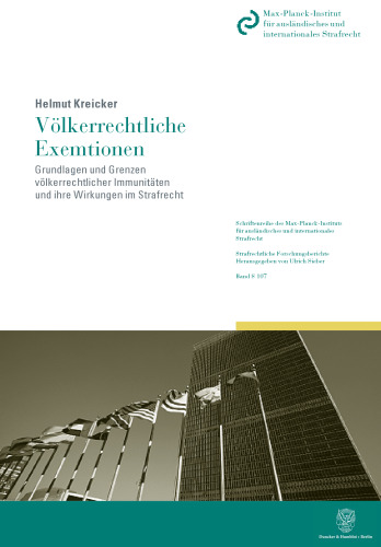 Völkerrechtliche Exemtionen: Grundlagen und Grenzen völkerrechtlicher Immunitäten und ihre Wirkungen im Strafrecht. 2 Bände