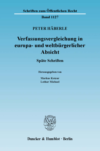 Verfassungsvergleichung in europa- und weltbürgerlicher Absicht: Späte Schriften. Hrsg. von Markus Kotzur / Lothar Michael