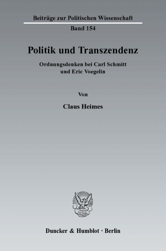 Politik und Transzendenz: Ordnungsdenken bei Carl Schmitt und Eric Voegelin