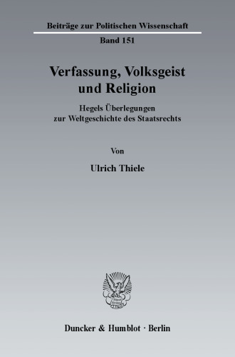 Verfassung, Volksgeist und Religion: Hegels Überlegungen zur Weltgeschichte des Staatsrechts