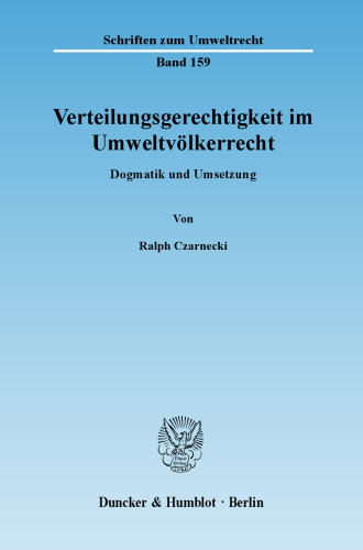 Verteilungsgerechtigkeit im Umweltvölkerrecht: Dogmatik und Umsetzung