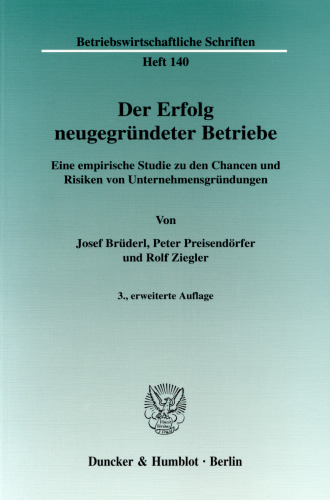 Der Erfolg neugegründeter Betriebe: Eine empirische Studie zu den Chancen und Risiken von Unternehmensgründungen