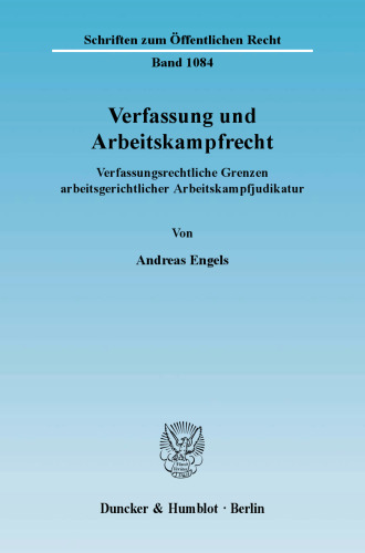 Verfassung und Arbeitskampfrecht: Verfassungsrechtliche Grenzen arbeitsgerichtlicher Arbeitskampfjudikatur