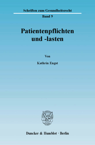 Patientenpflichten und -lasten: Eine rechtsdogmatische und systematische Untersuchung zur Mitwirkungsverantwortung eines Patienten im Rahmen der medizinischen Behandlung