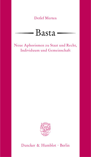 Basta: Neue Aphorismen zu Staat und Recht, Individuum und Gemeinschaft
