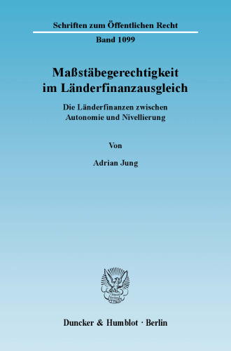 Maßstäbegerechtigkeit im Länderfinanzausgleich: Die Länderfinanzen zwischen Autonomie und Nivellierung