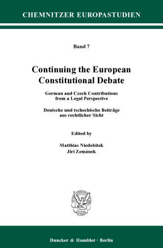 Continuing the European Constitutional Debate: German and Czech Contributions from a Legal Perspective / Deutsche und tschechische Beiträge aus rechtlicher Sicht