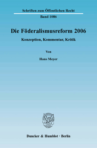 Die Föderalismusreform 2006: Konzeption, Kommentar, Kritik