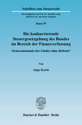 Die konkurrierende Steuergesetzgebung des Bundes im Bereich der Finanzverfassung: Steuerautonomie der Länder ohne Reform?