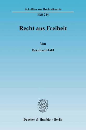 Recht aus Freiheit: Die Gegenüberstellung der rechtstheoretischen Ansätze der Wertungsjurisprudenz und des Liberalismus mit der kritischen Rechtsphilosophie Kants