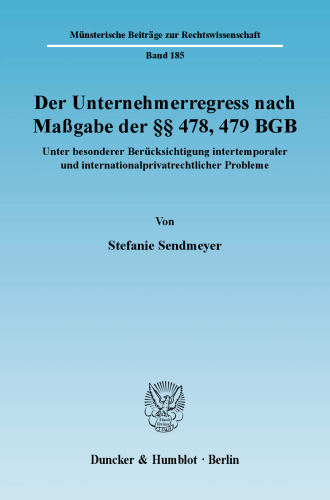 Der Unternehmerregress nach Maßgabe der §§ 478, 479 BGB: Unter besonderer Berücksichtigung intertemporaler und internationalprivatrechtlicher Probleme