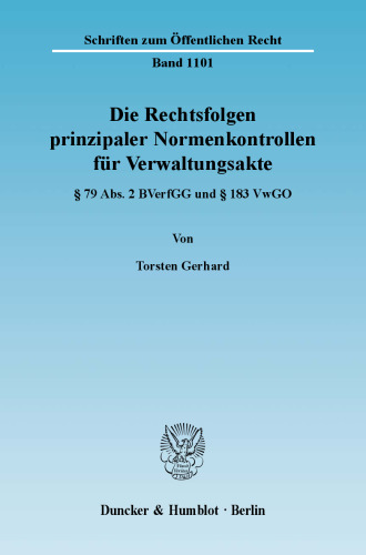 Die Rechtsfolgen prinzipaler Normenkontrollen für Verwaltungsakte: § 79 Abs. 2 BVerfGG und § 183 VwGO