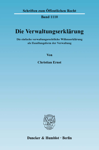Die Verwaltungserklärung: Die einfache verwaltungsrechtliche Willenserklärung als Handlungsform der Verwaltung
