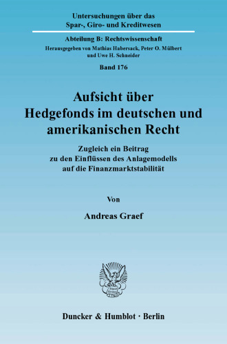 Aufsicht über Hedgefonds im deutschen und amerikanischen Recht: Zugleich ein Beitrag zu den Einflüssen des Anlagemodells auf die Finanzmarktstabilität