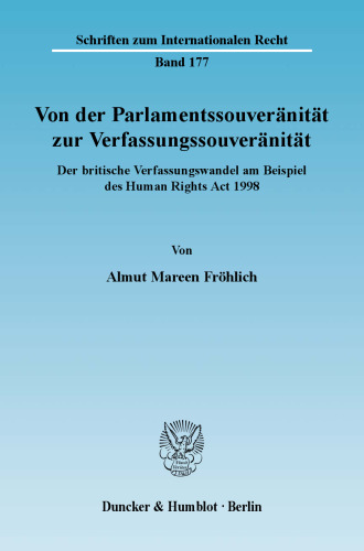Von der Parlamentssouveränität zur Verfassungssouveränität: Der britische Verfassungswandel am Beispiel des Human Rights Act 1998