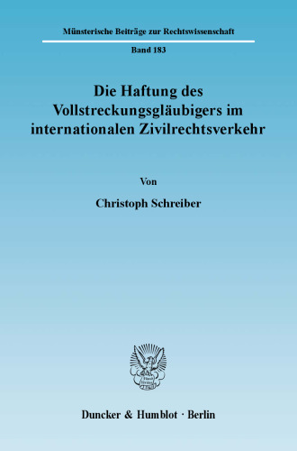 Die Haftung des Vollstreckungsgläubigers im internationalen Zivilrechtsverkehr