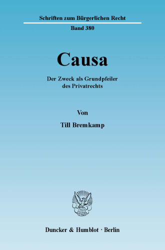 Causa: Der Zweck als Grundpfeiler des Privatrechts