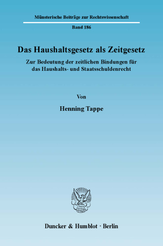 Das Haushaltsgesetz als Zeitgesetz: Zur Bedeutung der zeitlichen Bindungen für das Haushalts- und Staatsschuldenrecht