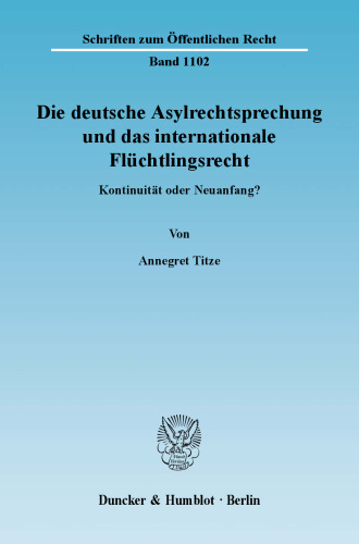 Die deutsche Asylrechtsprechung und das internationale Flüchtlingsrecht: Kontinuität oder Neuanfang?
