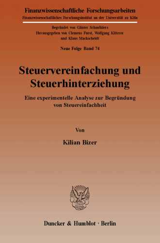 Steuervereinfachung und Steuerhinterziehung: Eine experimentelle Analyse zur Begründung von Steuereinfachheit