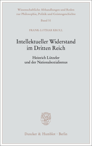 Intellektueller Widerstand im Dritten Reich: Heinrich Lützeler und der Nationalsozialismus