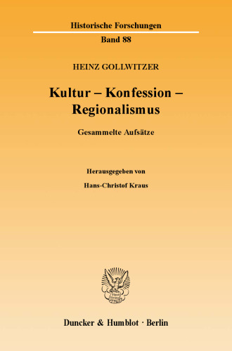Kultur - Konfession - Regionalismus: Gesammelte Aufsätze. Hrsg. von Hans-Christof Kraus
