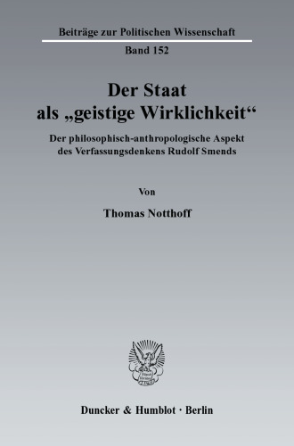 Der Staat als »geistige Wirklichkeit«: Der philosophisch-anthropologische Aspekt des Verfassungsdenkens Rudolf Smends