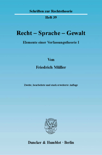 Recht - Sprache - Gewalt: Elemente einer Verfassungstheorie I