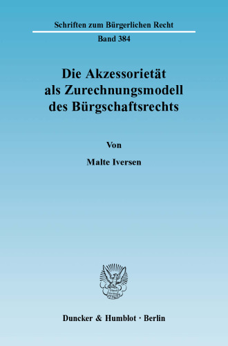 Die Akzessorietät als Zurechnungsmodell des Bürgschaftsrechts