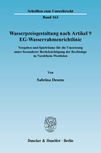 Wasserpreisgestaltung nach Artikel 9 EG-Wasserrahmenrichtlinie: Vorgaben und Spielräume für die Umsetzung unter besonderer Berücksichtigung der Rechtslage in Nordrhein-Westfalen