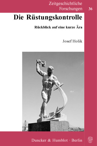 Die Rüstungskontrolle: Rückblick auf eine kurze Ära