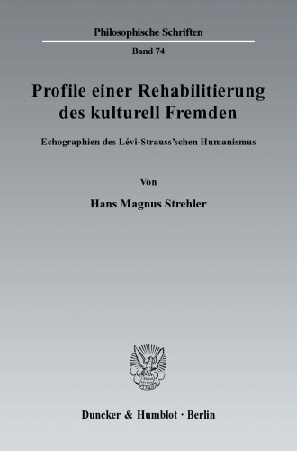 Profile einer Rehabilitierung des kulturell Fremden: Echographien des Lévi-Strauss'schen Humanismus