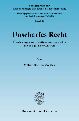 Unscharfes Recht: Überlegungen zur Relativierung des Rechts in der digitalisierten Welt
