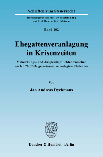 Ehegattenveranlagung in Krisenzeiten: Mitwirkungs- und Ausgleichspflichten zwischen nach § 26 EStG gemeinsam veranlagten Eheleuten