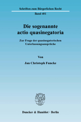 Die sogenannte actio quasinegatoria: Zur Frage der quasinegatorischen Unterlassungsansprüche