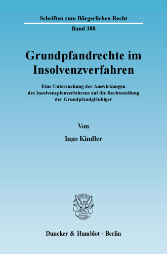 Grundpfandrechte im Insolvenzverfahren: Eine Untersuchung der Auswirkungen des Insolvenzplanverfahrens auf die Rechtsstellung der Grundpfandgläubiger