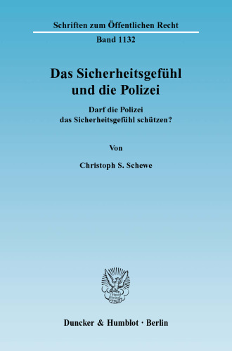 Das Sicherheitsgefühl und die Polizei: Darf die Polizei das Sicherheitsgefühl schützen?