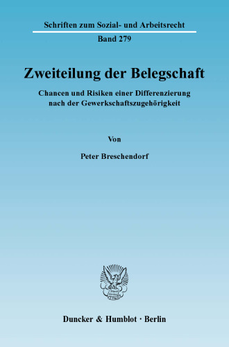 Zweiteilung der Belegschaft: Chancen und Risiken einer Differenzierung nach der Gewerkschaftszugehörigkeit