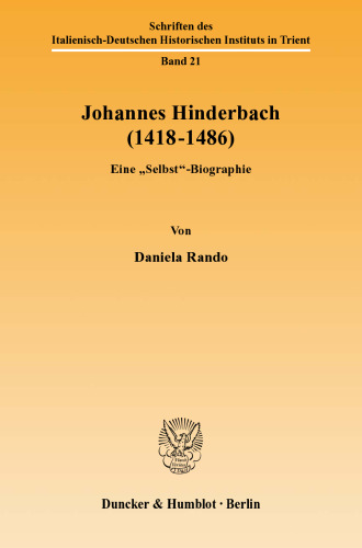 Johannes Hinderbach (1418–1486): Eine »Selbst«-Biographie