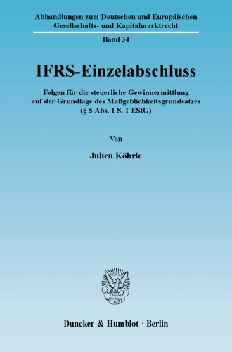 IFRS-Einzelabschluss: Folgen für die steuerliche Gewinnermittlung auf der Grundlage des Maßgeblichkeitsgrundsatzes (§ 5 Abs. 1 S. 1 EStG)