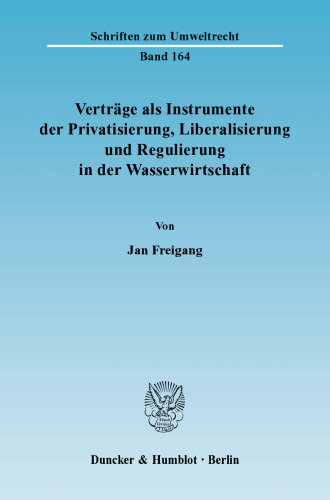 Verträge als Instrumente der Privatisierung, Liberalisierung und Regulierung in der Wasserwirtschaft