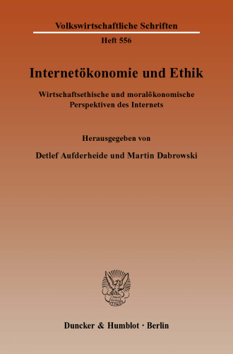 Internetökonomie und Ethik: Wirtschaftsethische und moralökonomische Perspektiven des Internets