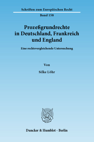 Prozeßgrundrechte in Deutschland, Frankreich und England: Eine rechtsvergleichende Untersuchung