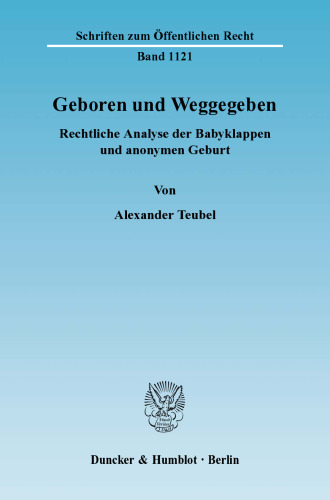 Geboren und Weggegeben: Rechtliche Analyse der Babyklappen und anonymen Geburt