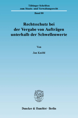 Rechtsschutz bei der Vergabe von Aufträgen unterhalb der Schwellenwerte